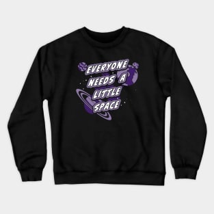 Everyone needs a little space (v2) Crewneck Sweatshirt